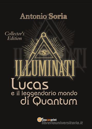 Lucas e il leggendario mondo di Quantum. Collector's edition di Antonio Soria edito da Youcanprint