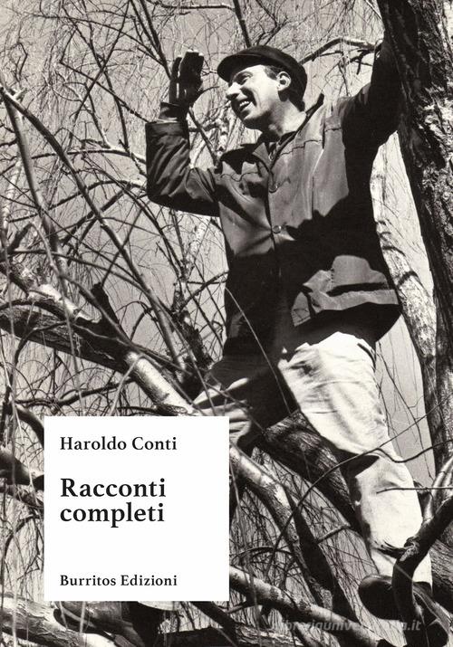 Libro Racconti completi di Haroldo Conti Vagabundeo di Burritos Edizioni