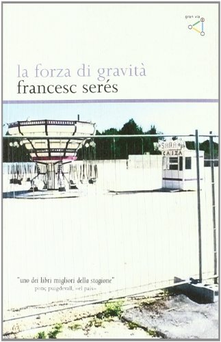 La forza di gravità di Francesc Serés edito da gran via