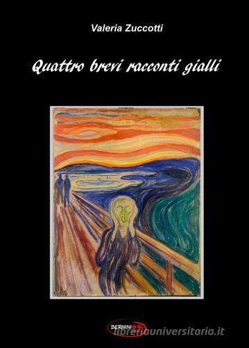 Quattro brevi racconti gialli di Valeria Zuccotti edito da Bernini