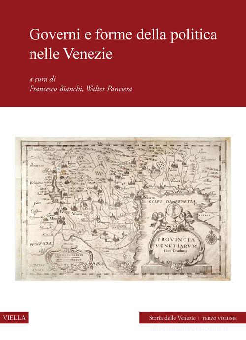 Governi e forme della politica nelle Venezie. Storia delle Venezie vol.3 edito da Viella