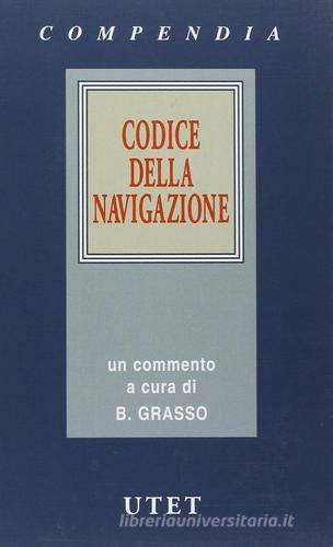 Codice della navigazione di Biagio Grasso edito da UTET