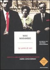 Le armi di ieri di Max Marambio edito da Mondadori