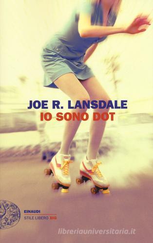 Io sono Dot di Joe R. Lansdale edito da Einaudi