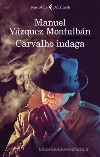 Carvalho indaga di Manuel Vázquez Montalbán edito da Feltrinelli