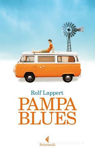 Pampa blues di Rolf Lappert edito da Feltrinelli