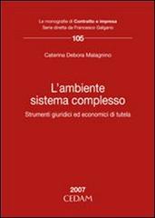 L' ambiente sistema complesso. Strumenti giuridici ed economici di tutela di Caterina D. Malagnino edito da CEDAM