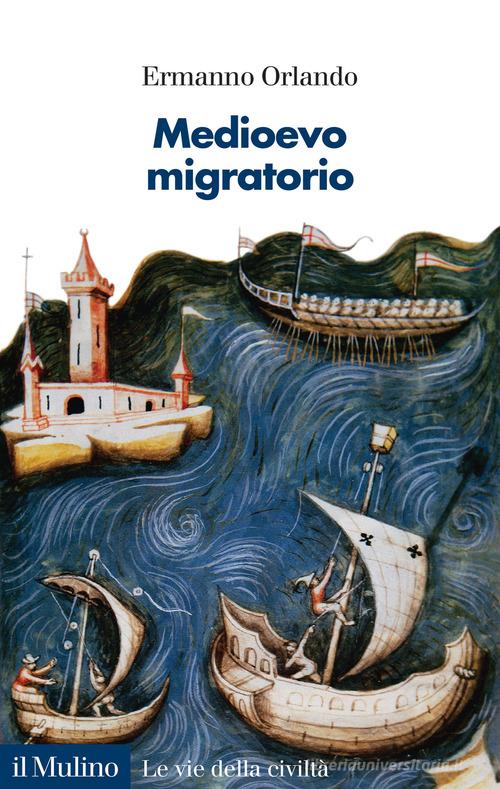 Medioevo migratorio. Mobilità, contatti e interazioni in Italia