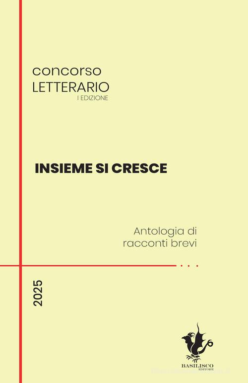 Libro Insieme si cresce. Antologia di racconti brevi di Basilisco