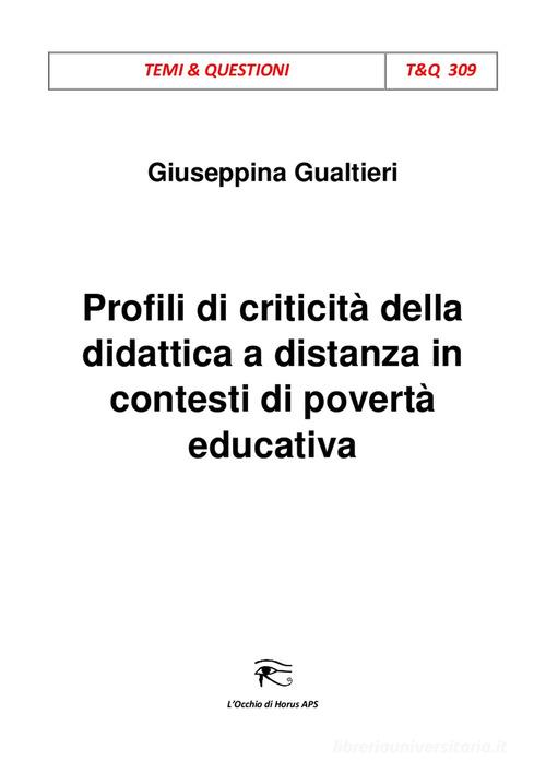 Profili di criticità della didattica a distanza in contesti di povertà educativa di Giuseppina Gualtieri edito da L'occhio di Horus