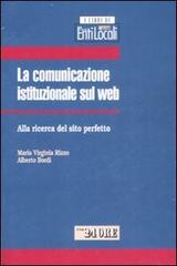 La comunicazione istituzionale sul web. Alla ricerca del sito perfetto di M. Virginia Rizzo, Alberto Bordi edito da Il Sole 24 Ore