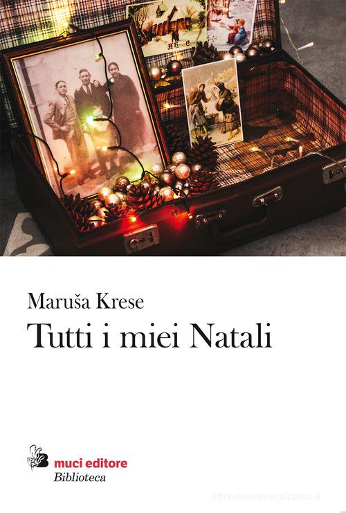Libro Tutti i miei Natali di Marusa Krese Biblioteca Besa Muci di Besa muci