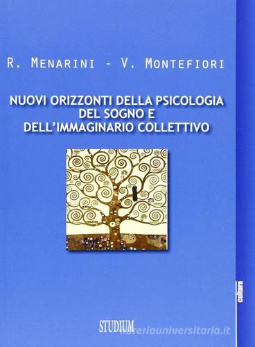 Nuovi orizzonti della psicologia del sogno e dell'immaginario collettivo di Raffaele Menarini, Veronica Montefiori edito da Studium