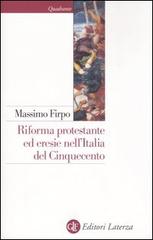 Riforma protestante ed eresie nell'Italia del Cinquecento di Massimo Firpo edito da Laterza