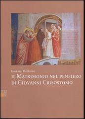 Il matrimonio nel pensiero di Giovanni Crisostomo di Lorenzo Dattrino edito da Lateran University Press