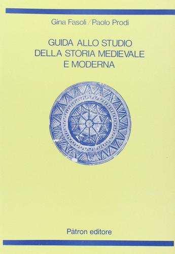 Guida allo studio della storia medievale e moderna di Gina Fasoli, Paolo Prodi edito da Pàtron