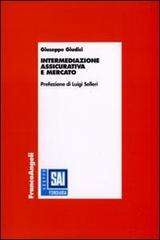 Intermediazione assicurativa e mercato di Giuseppe Giudici edito da Franco Angeli