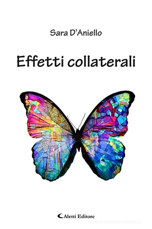 Effetti collaterali di Sara D'Aniello edito da Aletti