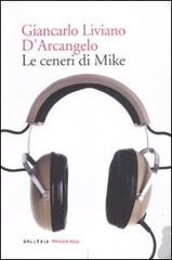 Le ceneri di Mike di Giancarlo Liviano D'Arcangelo edito da Fandango Libri