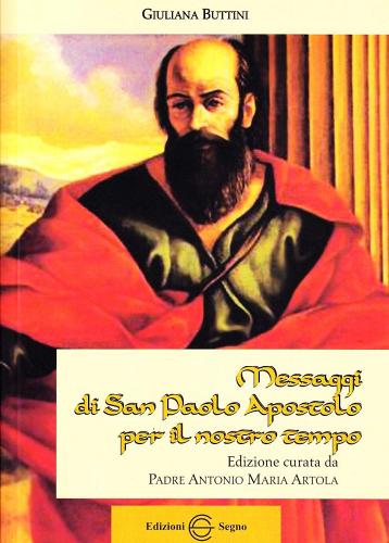 Messaggi di san Paolo apostolo per il nostro tempo di Giuliana Buttini edito da Edizioni Segno
