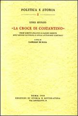 La croce di Costantino di Luigi Sturzo edito da Storia e Letteratura
