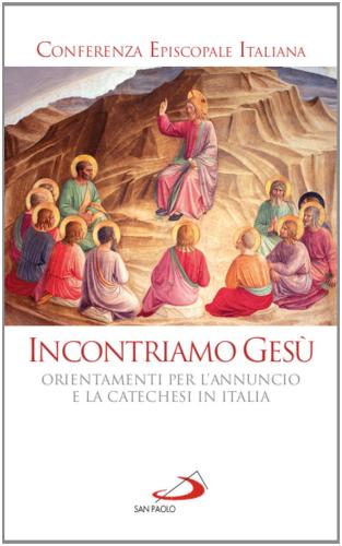 Incontriamo Gesù. Orientamenti per l'annuncio e la catechesi in Italia edito da San Paolo Periodici