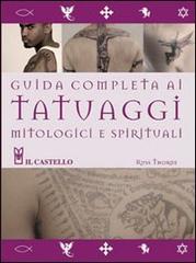 Guida completa tatuaggi mitologici di Russ Thorne edito da Il Castello