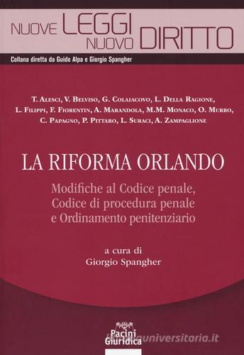 La riforma Orlando. Modifiche al codice penale, codice di procedura penale e ordinamento penitenziario edito da Pacini Editore