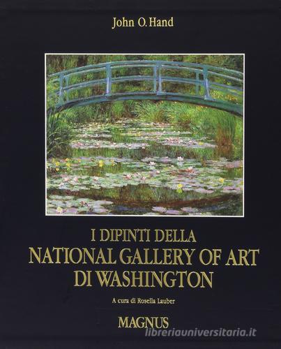 I dipinti della National Gallery of art di Washington di John O. Hand edito da Magnus