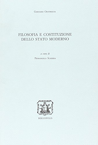 Filosofia e costituzione dello Stato moderno di Gerhard Oestreich edito da Bibliopolis