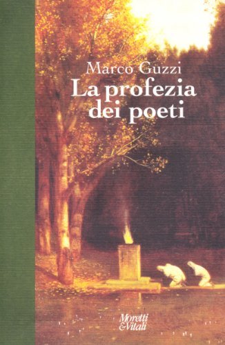 La profezia dei poeti di Marco Guzzi edito da Moretti & Vitali