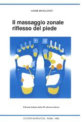 Il massaggio zonale riflesso del piede di Hanne Marquardt edito da Marrapese