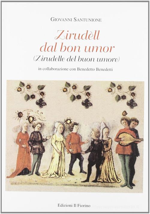 Zirudell dal bon umor di Benedetto Benedetti, Giovanni Santunione edito da Il Fiorino