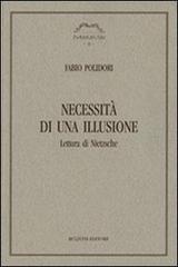 Necessità di una illusione. Lettura di Nietzsche di Fabio Polidori edito da Bulzoni