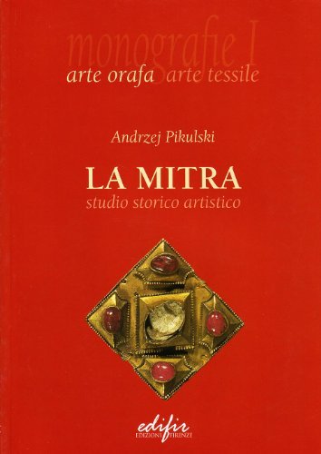 La mitra. Studio storico-artistico di Andrzej Pikulski edito da EDIFIR