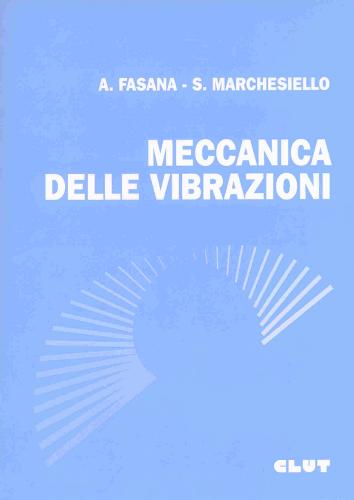 Meccanica delle vibrazioni di Alessandro Fasana, Stefano Marchesiello edito da CLUT