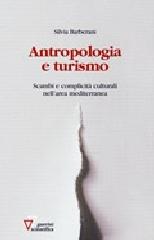 Antropologia e turismo. Scambi e complicità culturali nell'area mediterranea di Silvia Barberani edito da Guerini Scientifica