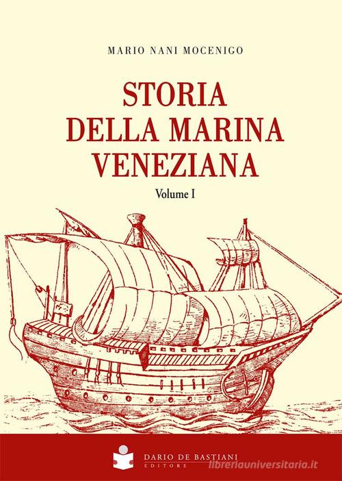Storia della Marina veneziana di Mario Nani Mocenigo edito da De Bastiani