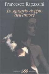 Lo sguardo doppio dell'amore di Francesco Rapazzini edito da Sylvestre Bonnard