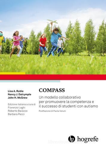Compass. Un modello collaborativo per promuovere la competenza e il successo di studenti con autismo di Lisa A. Ruble, Nancy J. Dalrymple, John H. McGrew edito da Hogrefe