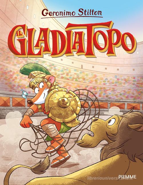 Il gladiatopo di Geronimo Stilton edito da Piemme