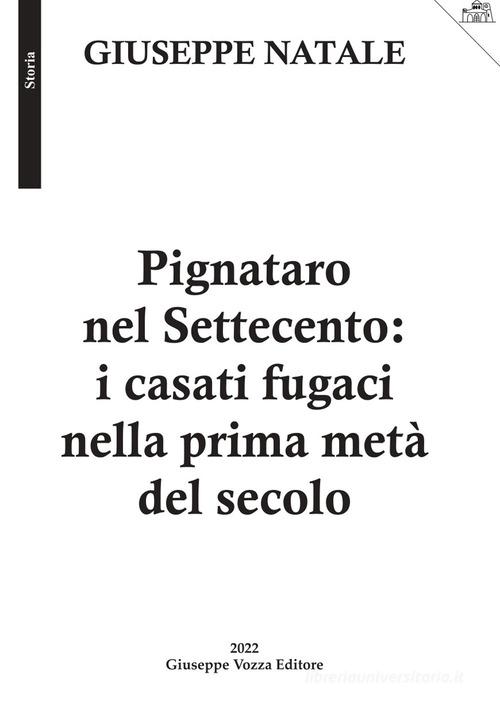 Pignataro nel Settecento: i casati fugaci nella prima metà del secolo di Giuseppe Natale edito da Vozza