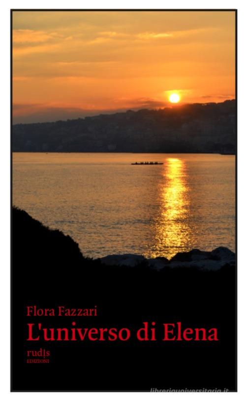 L' universo di Elena di Flora Fazzari edito da Rudis Edizioni