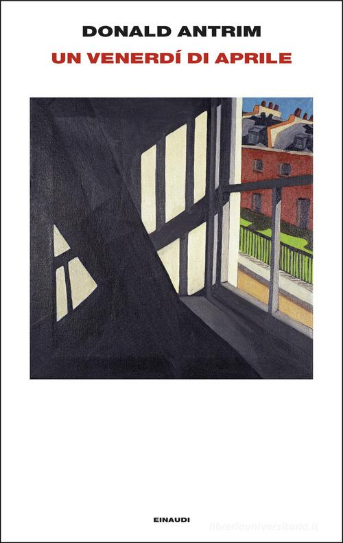Un venerdì di aprile di Donald Antrim edito da Einaudi