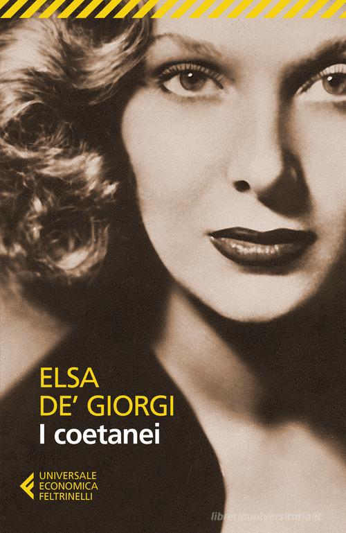 I coetanei di Elsa De' Giorgi edito da Feltrinelli