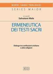 Ermeneutica dei testi sacri. Dialogo tra confessioni cristiane e altre religioni di Luigi Orlando, Scialom Bahbout, Frédéric Manns edito da EDB