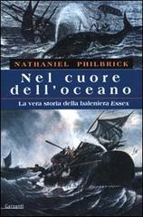 Nel cuore dell'oceano. La vera storia della baleniera Essex di Nathaniel Philbrick edito da Garzanti Libri