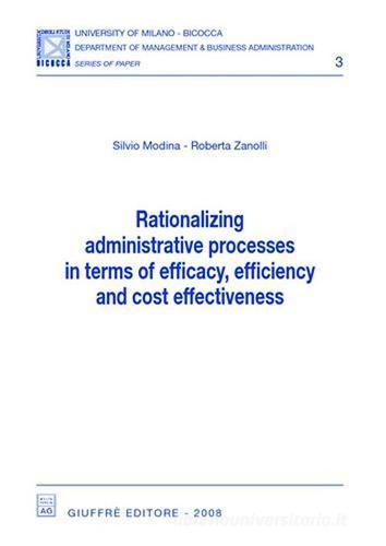 Rationalizing administrative processes in terms of efficacy, efficiency and cost effectiveness di Silvio Modina, Roberta Zanolli edito da Giuffrè