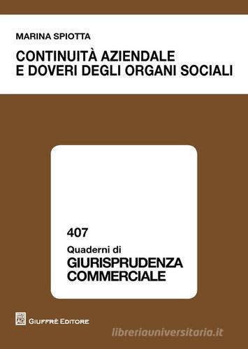 Continuità aziendale e doveri degli organi sociali di Marina Spiotta edito da Giuffrè