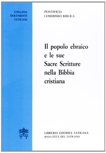 Il popolo ebraico e le sue sacre scritture nella Bibbia cristiana edito da Libreria Editrice Vaticana